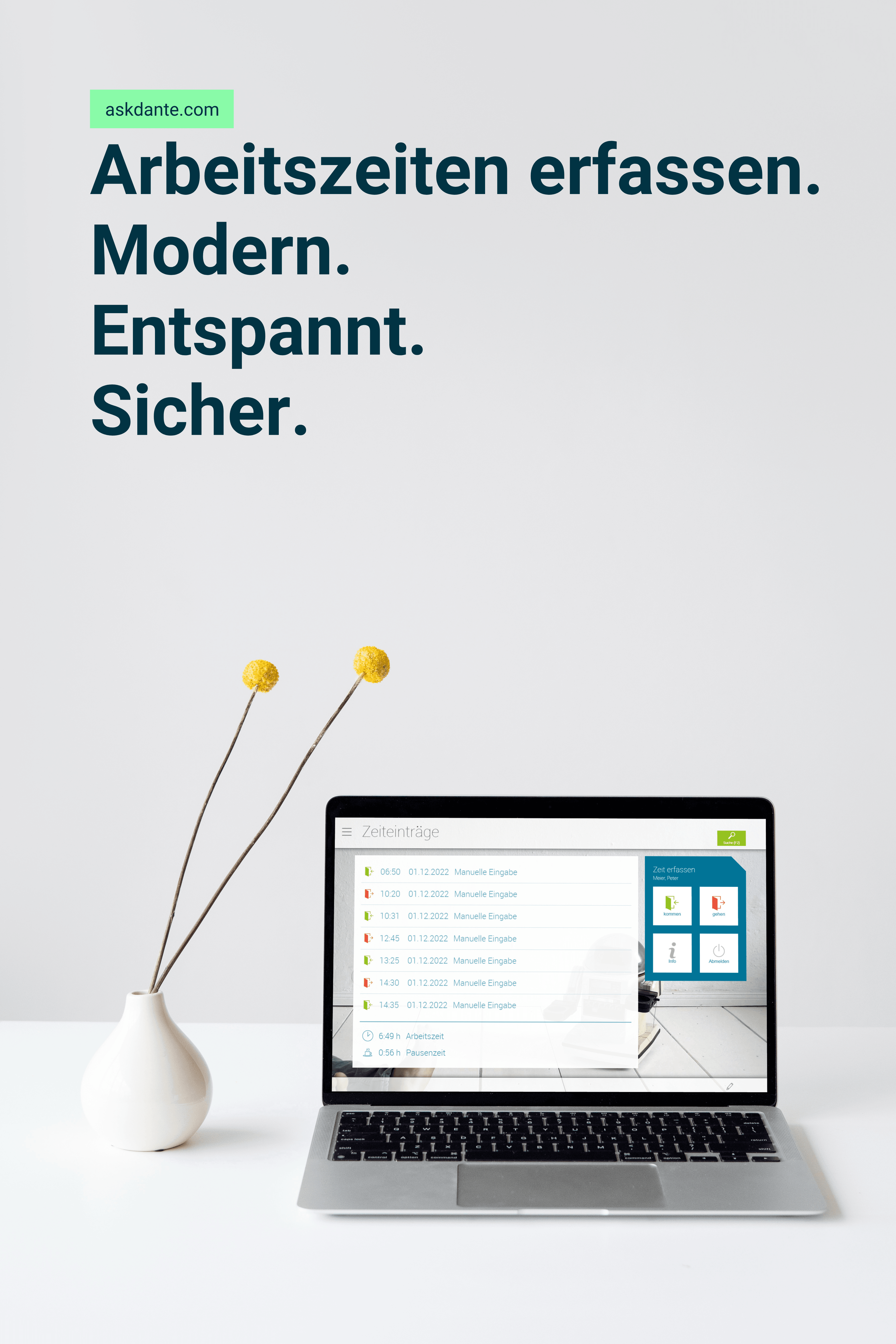 Laptop mit dem virtuellem Terminal von askDANTE und dem Claim Arbeitszeiten erfassen. Modern. Entspannt. Sicher. Im Hintergrund sind zwei gelbe Blumen in der Vase.
